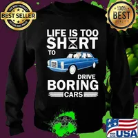 Life is too short to drive boring cars 2020 s Sweater