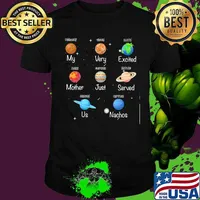 My very educated mother just served us nachos the universe shirt