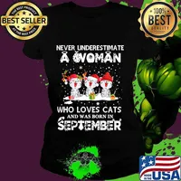 Never underestimate a woman who loves cats and was born in september christmas s Ladies tee