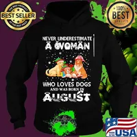 Never underestimate a woman who loves dogs and was born in august christmas s Hoodie