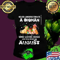 Never underestimate a woman who loves dogs and was born in august christmas s Ladies tee