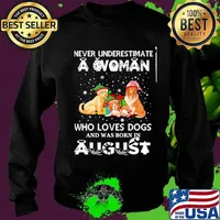 Never underestimate a woman who loves dogs and was born in august christmas s Sweater