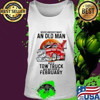 Never Underestimate An Old Man With A Tow Truck Who Was Born In February Shirt Tank top