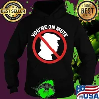 Official You're On Mute Anti Trump Pro Biden Second Final Debate 2020 Shirt Hoodie