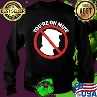 Official You're On Mute Anti Trump Pro Biden Second Final Debate 2020 Shirt Sweater