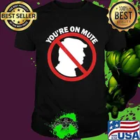Official You're On Mute Anti Trump Pro Biden Second Final Debate 2020 Shirt