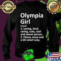 Olympia girl loving kind caring cute cool and sweet person classy sassy and a bit smart assy s Sweater