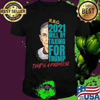 Rbg 2021 will be taxing for trump quote election shirt