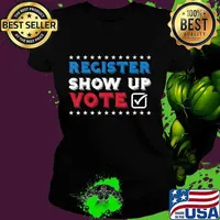 Register Show Up Vote Democrat Liberal Anti Trump President T-Shirt Ladies tee