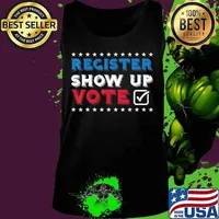 Register Show Up Vote Democrat Liberal Anti Trump President T-Shirt Tank top