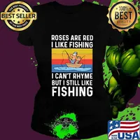 Roses are red I like fishing I can't rhyme but I still like fishing vintage retro s Ladies tee