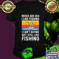 Roses are red I like fishing I can't rhyme but I still like fishing vintage retro shirt