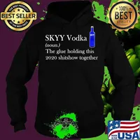 Skyy vodka noun the glue holding this 2020 shitshow together logo s Hoodie
