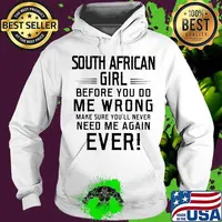 South african girl before you do me wrong make sure you'll never need me again ever s Hoodie
