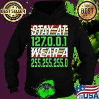 Stay at 127.0.0.1 Wear a 255.255.255.0 IT Network Engineer T-Shirt Hoodie