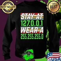 Stay at 127.0.0.1 Wear a 255.255.255.0 IT Network Engineer T-Shirt Sweater