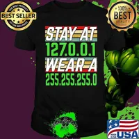 Stay at 127.0.0.1 Wear a 255.255.255.0 IT Network Engineer T-Shirt