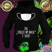 The Forgot My Mask T-Shirt Hoodie