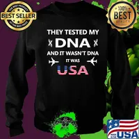 They Tested My DNA And It Wasn't DNA It Was USA T-Shirt Sweater