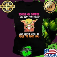 Touch my Coffee I will slap you so hard even google won't be able to find you Baby Yoda Dunkin Donuts s Ladies tee