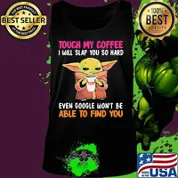 Touch my Coffee I will slap you so hard even google won't be able to find you Baby Yoda Dunkin Donuts s Tank top
