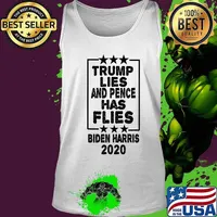 Trump Lies And Pence Has Flies White Guy Fly Biden Harris T-Shirt Tank top