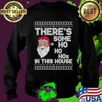 Ugly christmas sweater santa there´s some ho ho hos in this house s Sweater