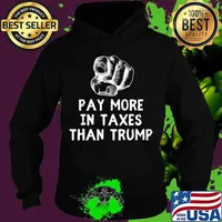 You Pay More In Taxes Than Trump Tax Fraud Trump Is Broke T-Shirt Hoodie