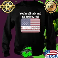 You're All Talk And No Action Joe Trump 2020 American Flag Shirt Sweater
