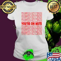 You're on mute funny presidential debate trump quote pun s Ladies tee