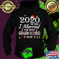 2020 The Year I Married The Most Amazing Woman Alive Xmas Shirt Hoodie