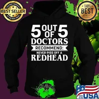 5 Out Of 5 Doctors Recommend Never Piss Off A Redhead Quote Shirt Hoodie