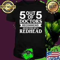 5 Out Of 5 Doctors Recommend Never Piss Off A Redhead Quote Shirt