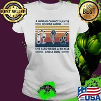 A Woman Cannot Survive On Wine Alone She Also Needs A Bicycle And A Dog Vintage Shirt Ladies tee