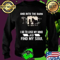 And into the barn i go to lose my mind and find my soul horse s Sweater