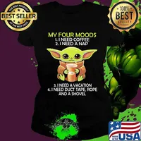 Baby yoda my four moods i need coffee i need a nap vacation duct tape rope and a shovel s Ladies tee