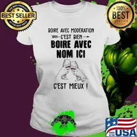 Boire avec moderation c'est bien boire avec nom ici c'est mieux s Ladies tee