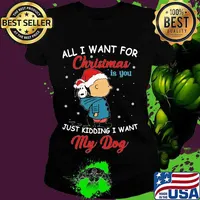 Charlie brown and snoopy all i want for christmas is you just kidding i want my dog s Ladies tee