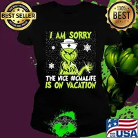 Christmas nurse grinch i am sorry the nice cma life is on vacation snow s Ladies tee