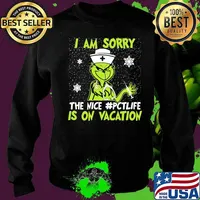 Christmas nurse grinch i am sorry the nice nurse pct life is on vacation snow s Sweater