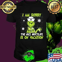 Christmas nurse grinch i am sorry the nice nurse pct life is on vacation snow shirt