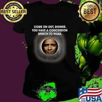 Come On Out Bonnie You Have A Concession Speech To Make Barack Obama Anti Trump Parody Slogan Joke Democrats Shirt Ladies tee