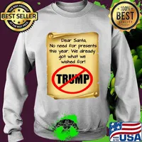 Dear Santa No Need For Present This Year We Already Got What We Wished For Anti Trump Christmas Goodbye Santa Note Election 2020 Shirt Sweater