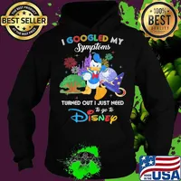 Duck donald's I googled my symptoms turned out I just need to go to disney s Hoodie