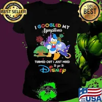 Duck donald's I googled my symptoms turned out I just need to go to disney s Ladies tee