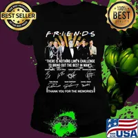 Friends there is nothing like a challenge to bring out the best in man thank you for the memories signatures s Ladies tee