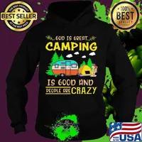 God Is Great Camping Is Good And People Are Crazy Vintage Shirt Hoodie