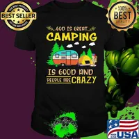 God Is Great Camping Is Good And People Are Crazy Vintage Shirt