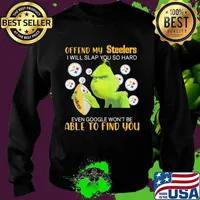 Grinch offend my pittsburgh steelers i will slap you so hard even google won't be able to find you s Sweater