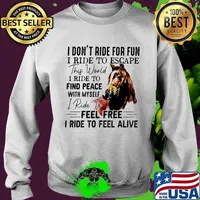Horse i don't ride for fun i ride to escape this world i ride to find peace with myself s Sweater